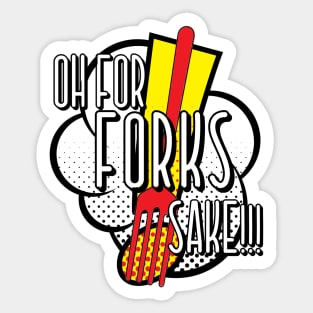 Oh for forks sake Sticker